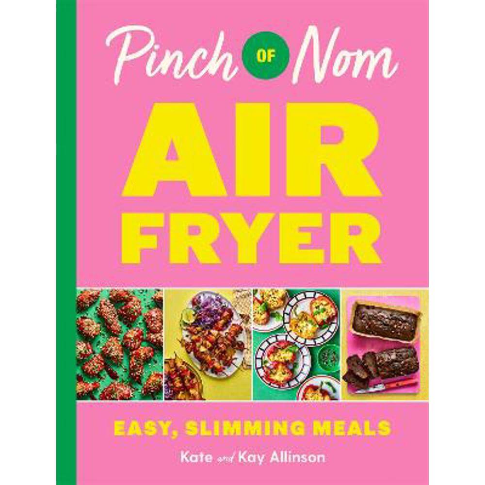 Pinch of Nom Air Fryer: Easy, Slimming Meals (Hardback) - Kay Allinson